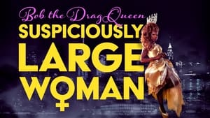 Bob the Drag Queen: Suspiciously Large Woman