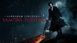 Abraham Lincoln: Vampire Hunter