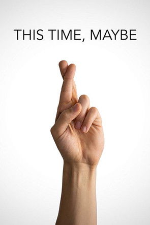 دانلود فیلم This Time, Maybe 2019
