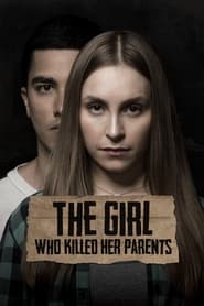 دانلود فیلم The Girl Who Killed Her Parents 2021 (دختری که پدر و مادرش را به قتل رساند)