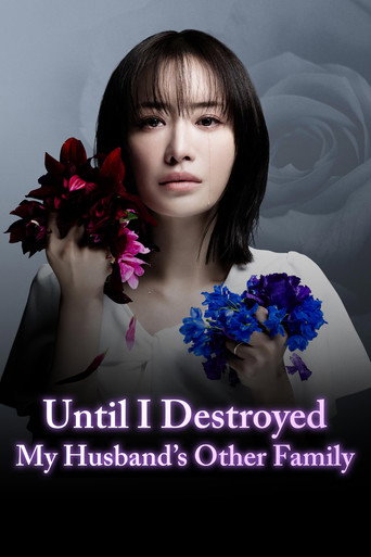 دانلود سریال Until I Destroyed My Husband's Other Family 2024 (تا خونواده شوهرم رو از هم بپاشم)