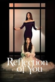 دانلود سریال Reflection of You 2021 (بازتابی از تو)