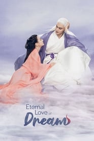 دانلود سریال Eternal Love of Dream 2020 (سه زندگی سه جهان: رویای عشق ابدی)