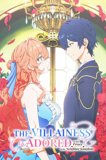 دانلود سریال The Villainess Is Adored by the Prince of the Neighbor Kingdom 2026