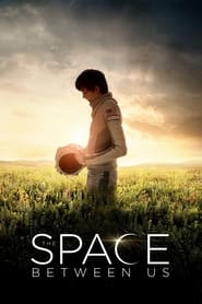 دانلود فیلم The Space Between Us 2017