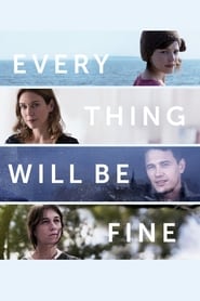 دانلود فیلم Every Thing Will Be Fine 2015 (همه چیز درست می‌شود)