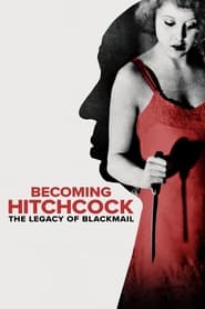 دانلود فیلم Becoming Hitchcock: The Legacy of Blackmail 2024 (هیچکاک شدن: میراث فیلم باج‌خواهی)